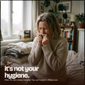 It’s not your hygiene